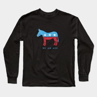 Be... {a democrat} - funny political play on DNC donkey Long Sleeve T-Shirt